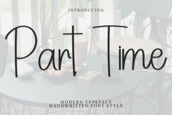 Part Time Font: A Casual Handwritten Style That Builds Your Brand